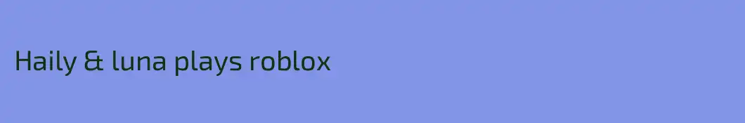 Haily & luna plays roblox